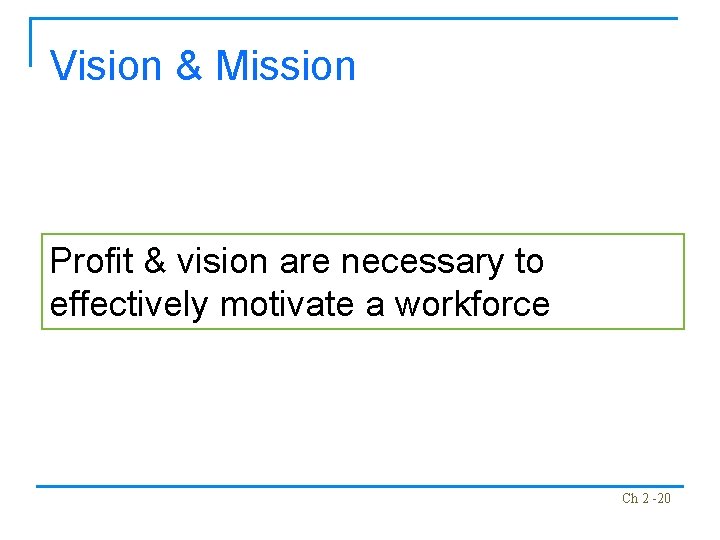 Vision & Mission Profit & vision are necessary to effectively motivate a workforce Ch