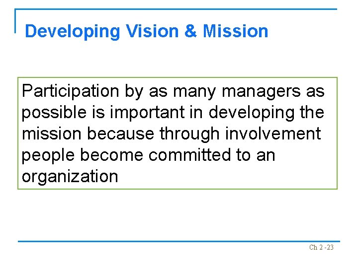Developing Vision & Mission Participation by as many managers as possible is important in