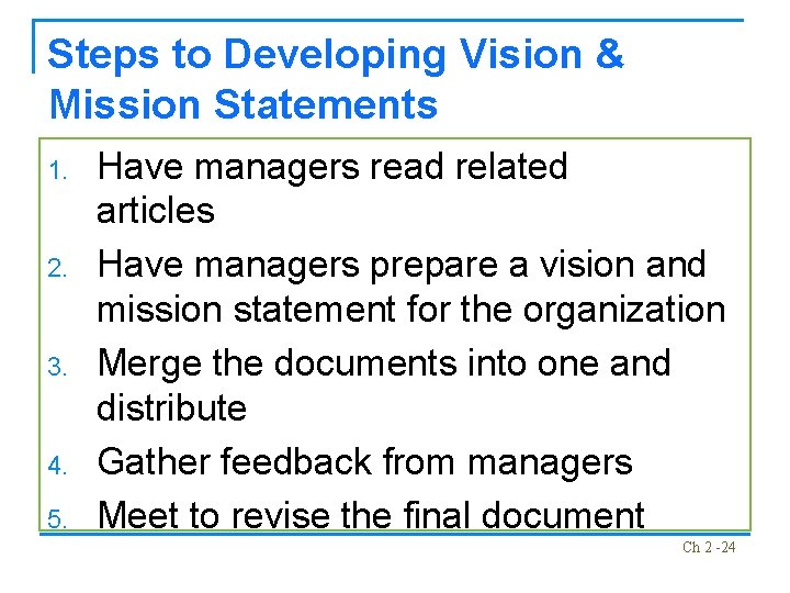 Steps to Developing Vision & Mission Statements 1. 2. 3. 4. 5. Have managers