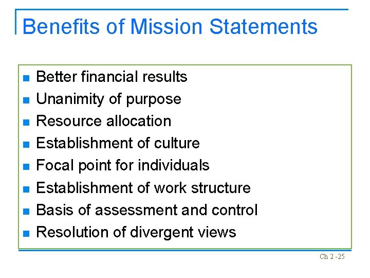 Benefits of Mission Statements n n n n Better financial results Unanimity of purpose