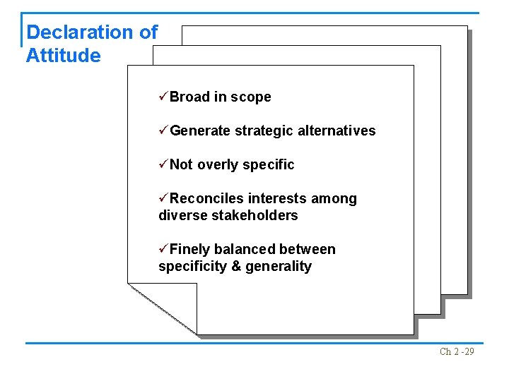 Declaration of Attitude üBroad in scope üGenerate strategic alternatives üNot overly specific üReconciles interests