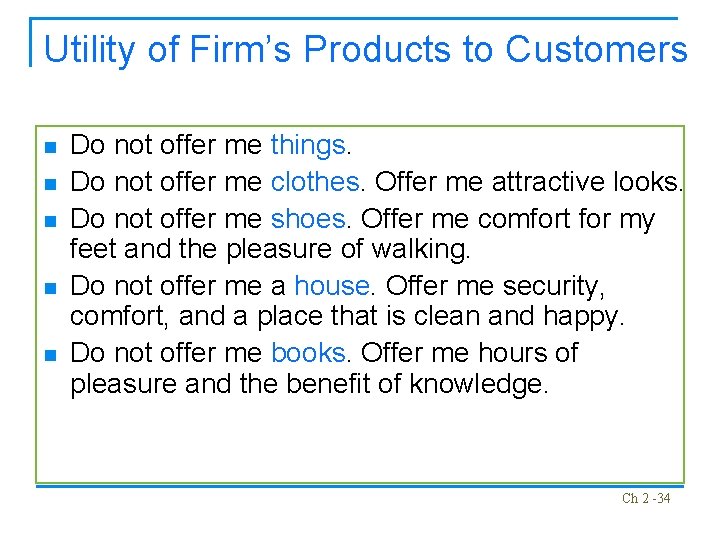 Utility of Firm’s Products to Customers n n n Do not offer me things.
