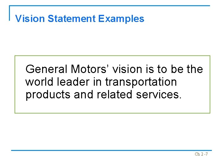 Vision Statement Examples General Motors’ vision is to be the world leader in transportation