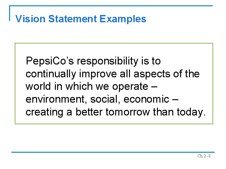 Vision Statement Examples Pepsi. Co’s responsibility is to continually improve all aspects of the