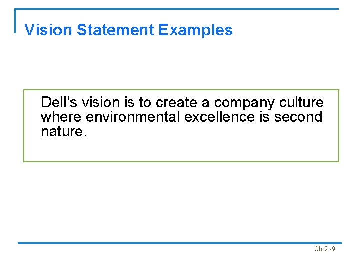 Vision Statement Examples Dell’s vision is to create a company culture where environmental excellence
