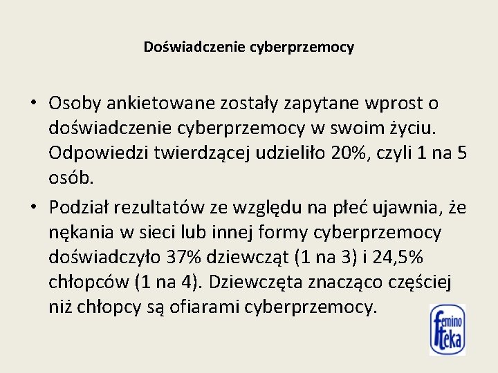 Doświadczenie cyberprzemocy • Osoby ankietowane zostały zapytane wprost o doświadczenie cyberprzemocy w swoim życiu.