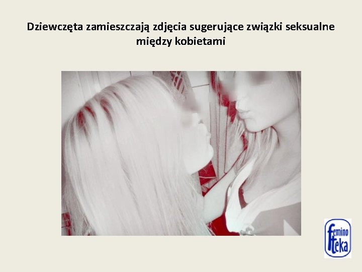 Dziewczęta zamieszczają zdjęcia sugerujące związki seksualne między kobietami 