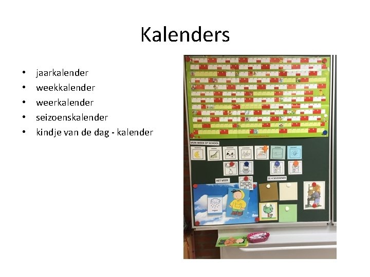 Kalenders • • • jaarkalender weekkalender weerkalender seizoenskalender kindje van de dag - kalender