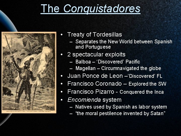 The Conquistadores • Treaty of Tordesillas – Separates the New World between Spanish and