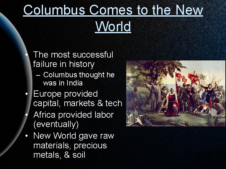 Columbus Comes to the New World • The most successful failure in history –