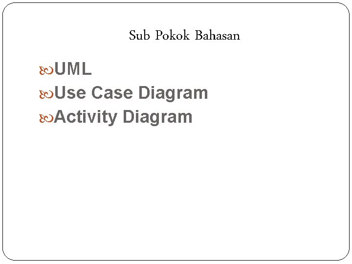 Sub Pokok Bahasan UML Use Case Diagram Activity Diagram 