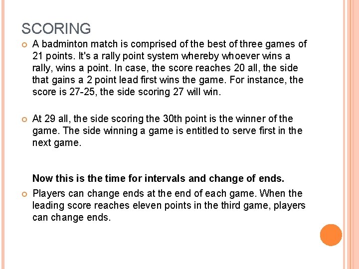 SCORING A badminton match is comprised of the best of three games of 21