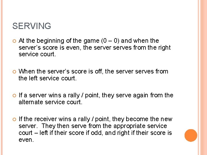 SERVING At the beginning of the game (0 – 0) and when the server’s