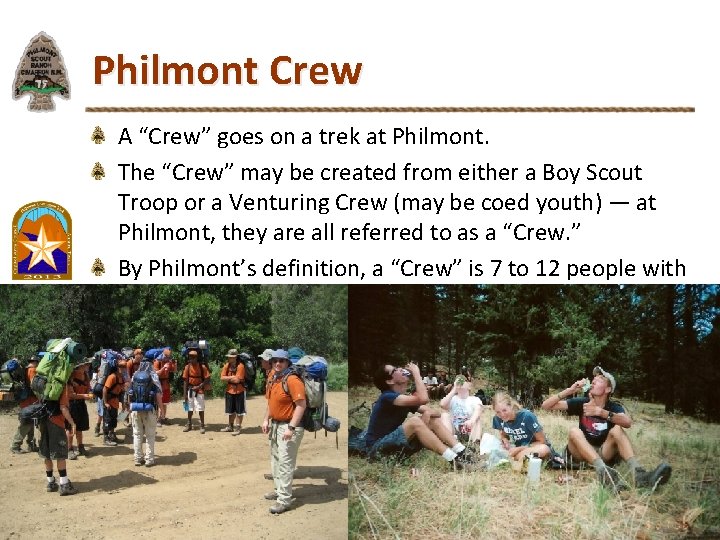 Philmont Crew A “Crew” goes on a trek at Philmont. The “Crew” may be