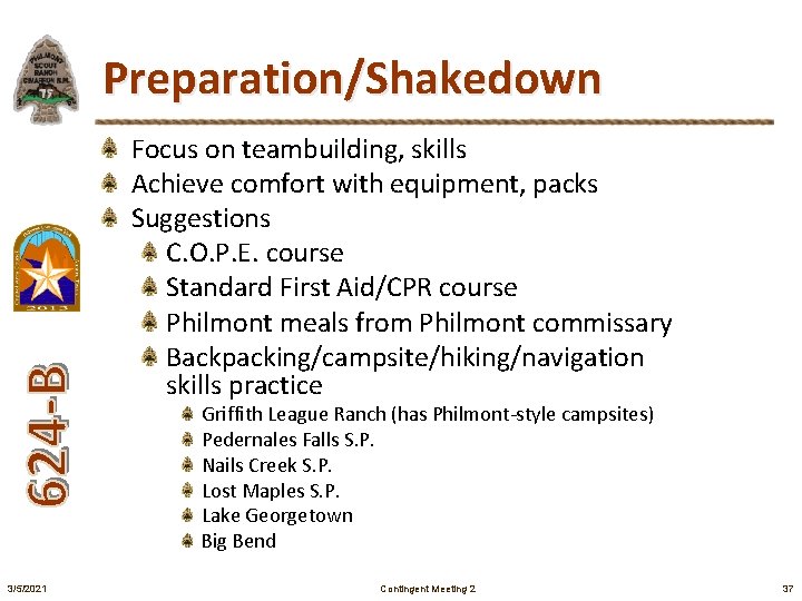 Preparation/Shakedown Focus on teambuilding, skills Achieve comfort with equipment, packs Suggestions C. O. P.