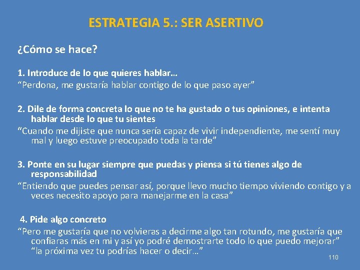 ESTRATEGIA 5. : SER ASERTIVO ¿Cómo se hace? 1. Introduce de lo que quieres