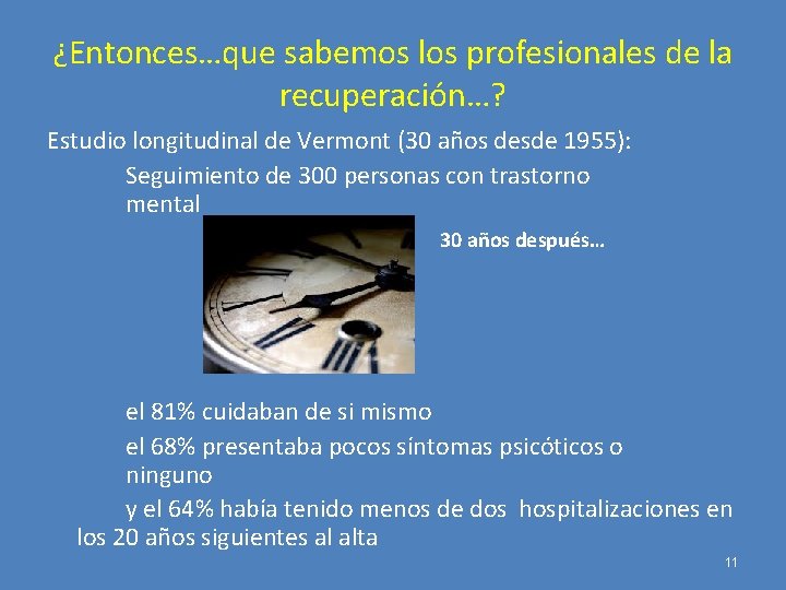 ¿Entonces…que sabemos los profesionales de la recuperación…? Estudio longitudinal de Vermont (30 años desde