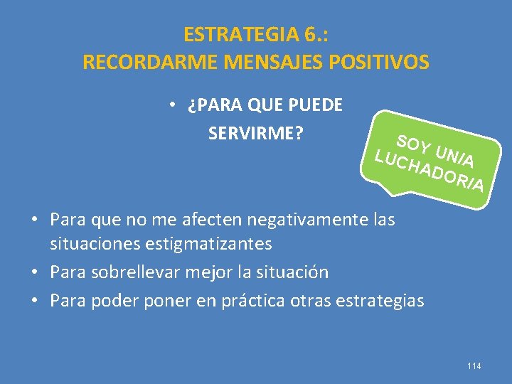 ESTRATEGIA 6. : RECORDARME MENSAJES POSITIVOS • ¿PARA QUE PUEDE SERVIRME? SOY UN/ LUC