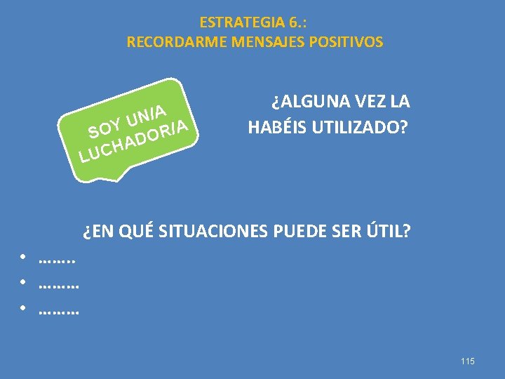 ESTRATEGIA 6. : RECORDARME MENSAJES POSITIVOS N/A U SOY DOR/A A H C LU