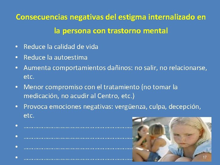 Consecuencias negativas del estigma internalizado en la persona con trastorno mental • Reduce la