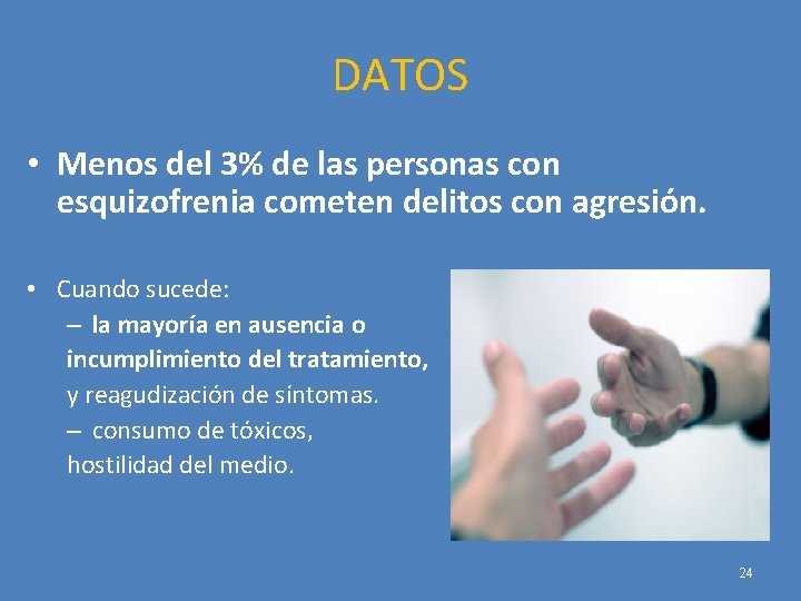 DATOS • Menos del 3% de las personas con esquizofrenia cometen delitos con agresión.