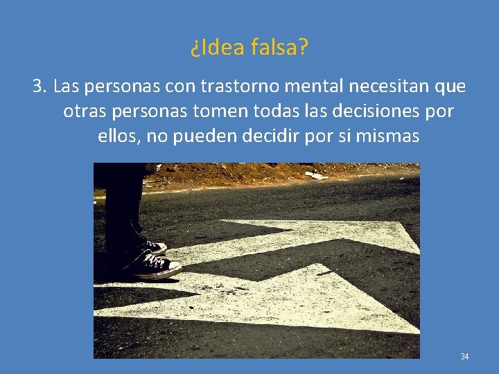 ¿Idea falsa? 3. Las personas con trastorno mental necesitan que otras personas tomen todas