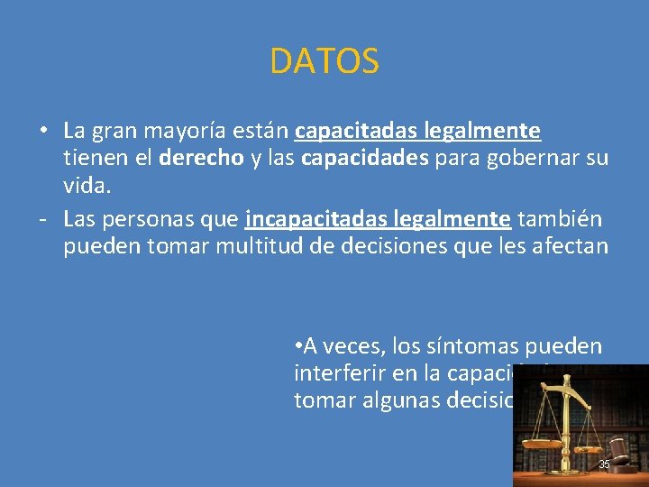 DATOS • La gran mayoría están capacitadas legalmente tienen el derecho y las capacidades