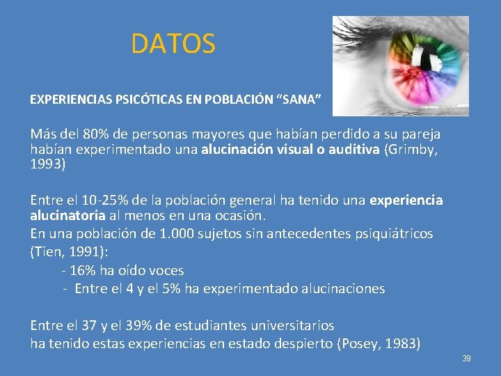 DATOS EXPERIENCIAS PSICÓTICAS EN POBLACIÓN “SANA” Más del 80% de personas mayores que habían