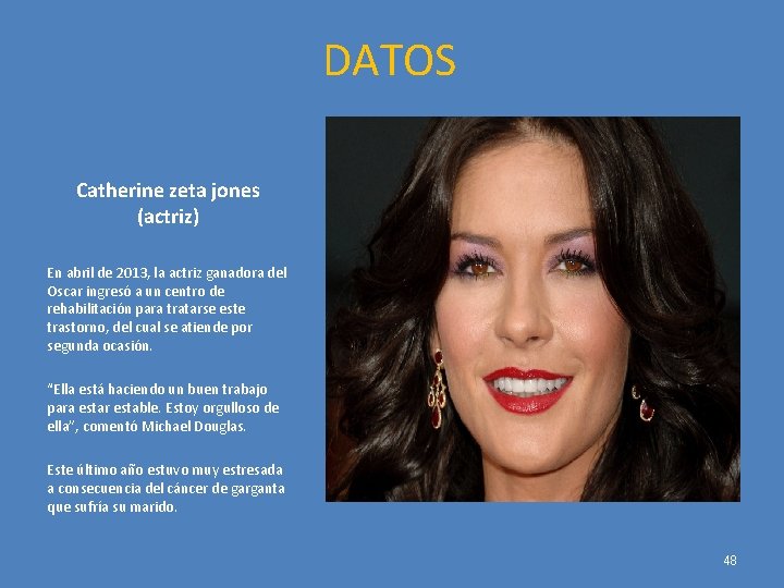 DATOS Catherine zeta jones (actriz) En abril de 2013, la actriz ganadora del Oscar