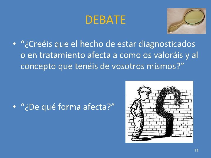 DEBATE • “¿Creéis que el hecho de estar diagnosticados o en tratamiento afecta a