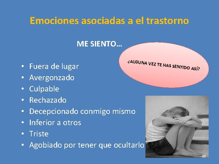 Emociones asociadas a el trastorno ME SIENTO… • • ¿ALGUNA V Fuera de lugar