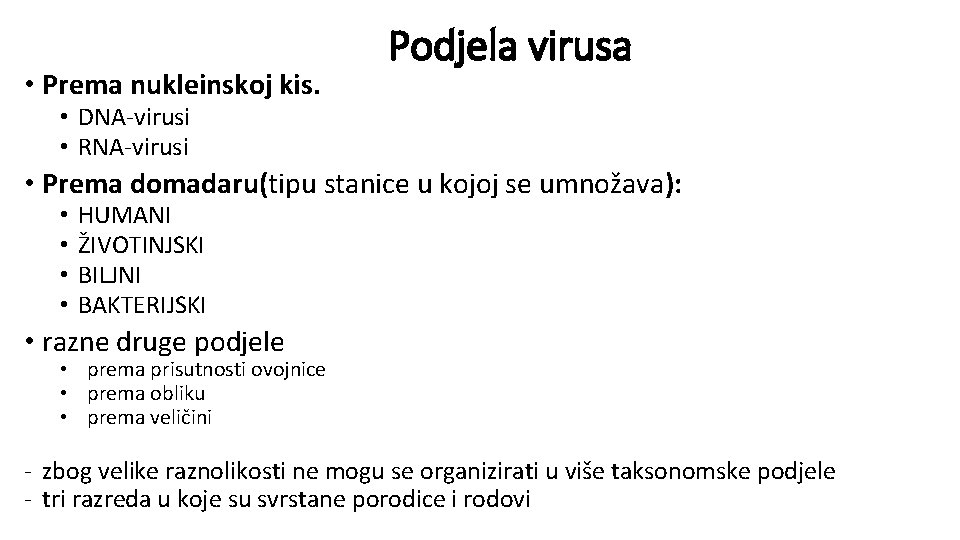  • Prema nukleinskoj kis. Podjela virusa • DNA-virusi • RNA-virusi • Prema domadaru(tipu