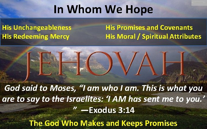 In Whom We Hope His Unchangeableness His Redeeming Mercy His Promises and Covenants His