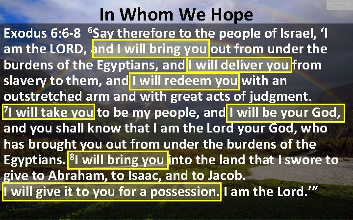 In Whom We Hope Exodus 6: 6 -8 6 Say therefore to the people