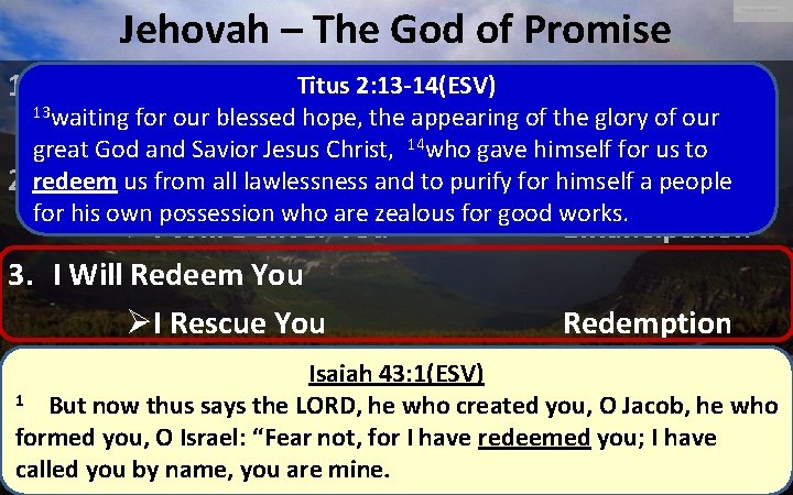 Jehovah – The God of Promise Titus 2: 13 -14(ESV) 1. I Rid You