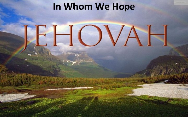 In Whom We Hope 