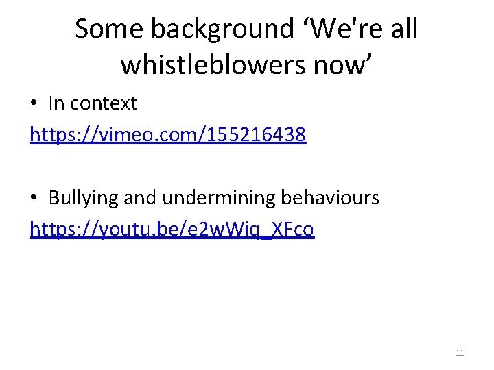 Some background ‘We're all whistleblowers now’ • In context https: //vimeo. com/155216438 • Bullying