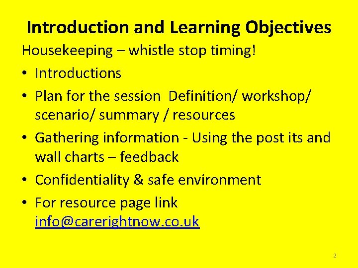 Introduction and Learning Objectives Housekeeping – whistle stop timing! • Introductions • Plan for