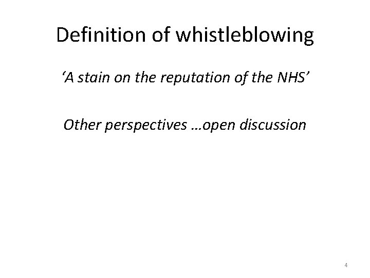 Definition of whistleblowing ‘A stain on the reputation of the NHS’ Other perspectives …open