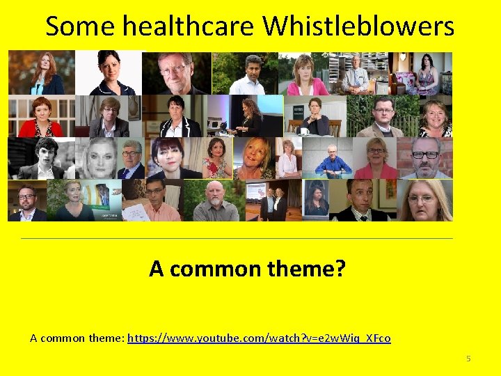 Some healthcare Whistleblowers A common theme? A common theme: https: //www. youtube. com/watch? v=e