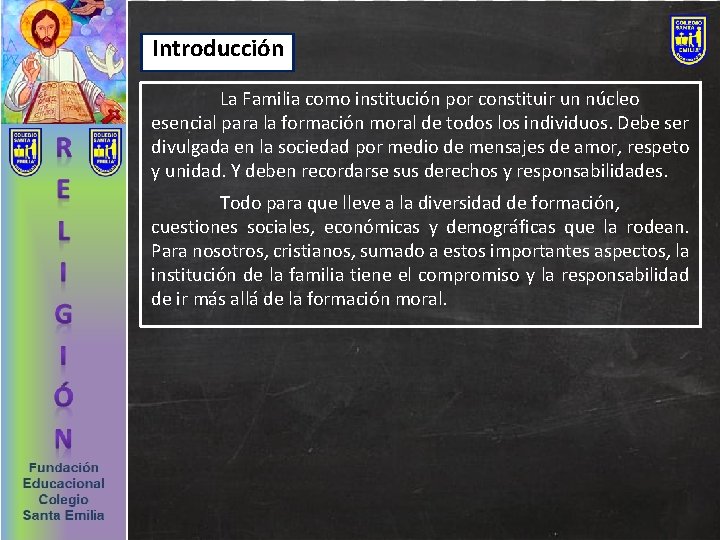 Introducción La Familia como institución por constituir un núcleo esencial para la formación moral
