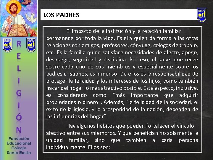 LOS PADRES El impacto de la institución y la relación familiar permanece por toda