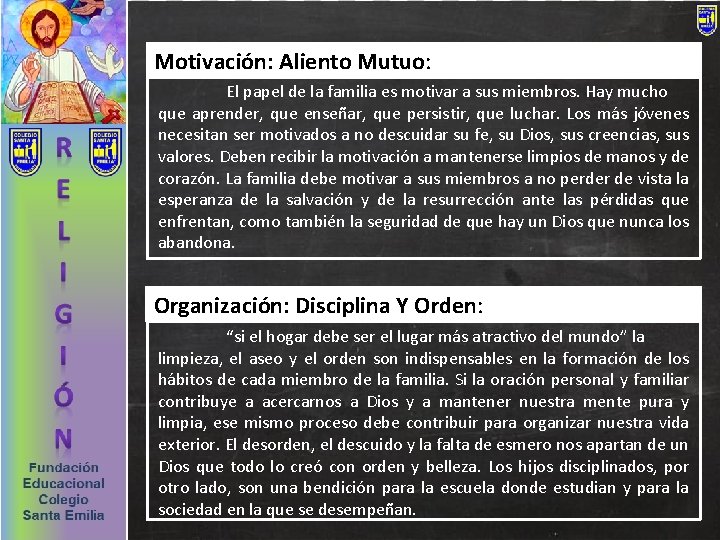 Motivación: Aliento Mutuo: El papel de la familia es motivar a sus miembros. Hay