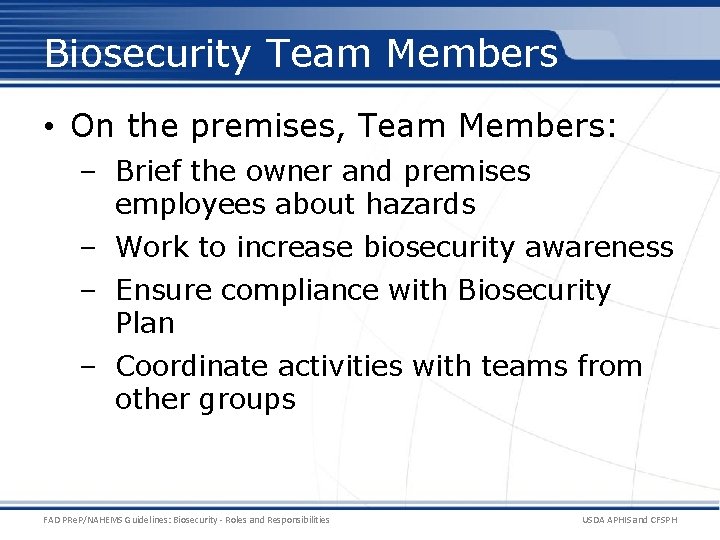 Biosecurity Team Members • On the premises, Team Members: ‒ Brief the owner and
