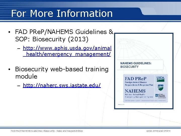 For More Information • FAD PRe. P/NAHEMS Guidelines & SOP: Biosecurity (2013) – http: