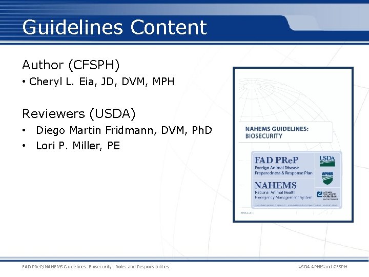Guidelines Content Author (CFSPH) • Cheryl L. Eia, JD, DVM, MPH Reviewers (USDA) •