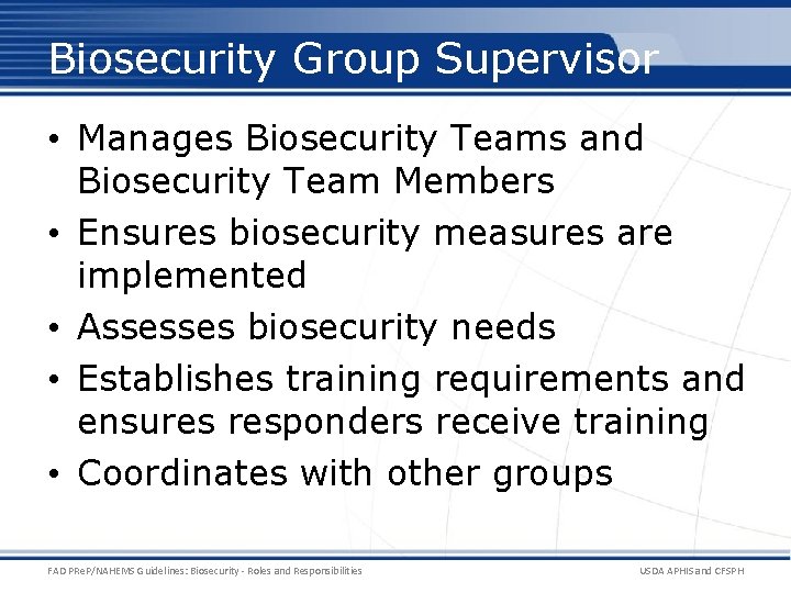 Biosecurity Group Supervisor • Manages Biosecurity Teams and Biosecurity Team Members • Ensures biosecurity