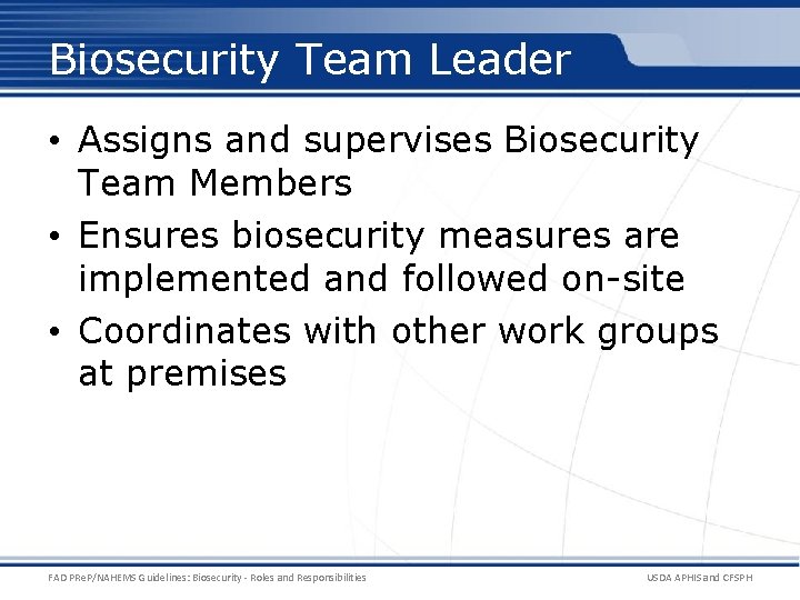 Biosecurity Team Leader • Assigns and supervises Biosecurity Team Members • Ensures biosecurity measures