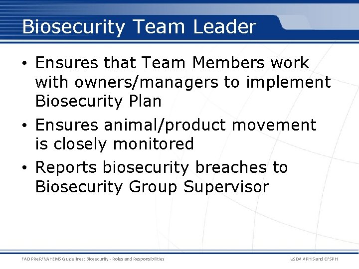 Biosecurity Team Leader • Ensures that Team Members work with owners/managers to implement Biosecurity