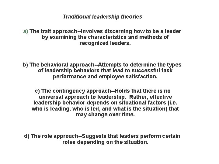 Traditional leadership theories a) The trait approach--Involves discerning how to be a leader by